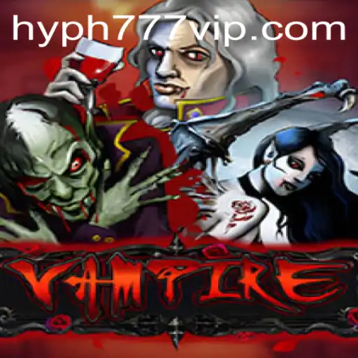 Exploring the Thrilling World of the Game 'Vampire' Featuring HYPH777.COM